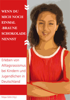 Cover der Studie: Ein dunkelhäutiges Mädchen verschränkt die Arme. Daneben steht der Titel der Studie "Wenn du mich noch einmal 'braune Schokolade' nennst".