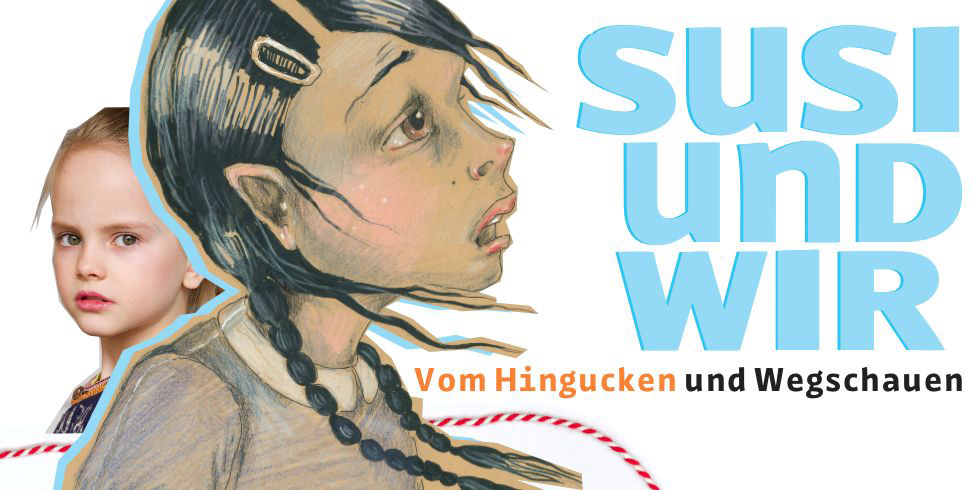 Susi und Wir - vom Hingucken und Wegschauen